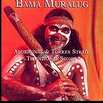 bama muralug Traditionelle Songs Aborigine