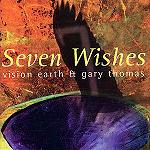 Vision Earth  Gary Thomas Seven Wishes